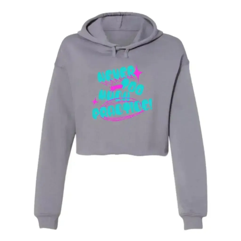 Never Too Much Practice Women's Cropped Fleece Hoodie