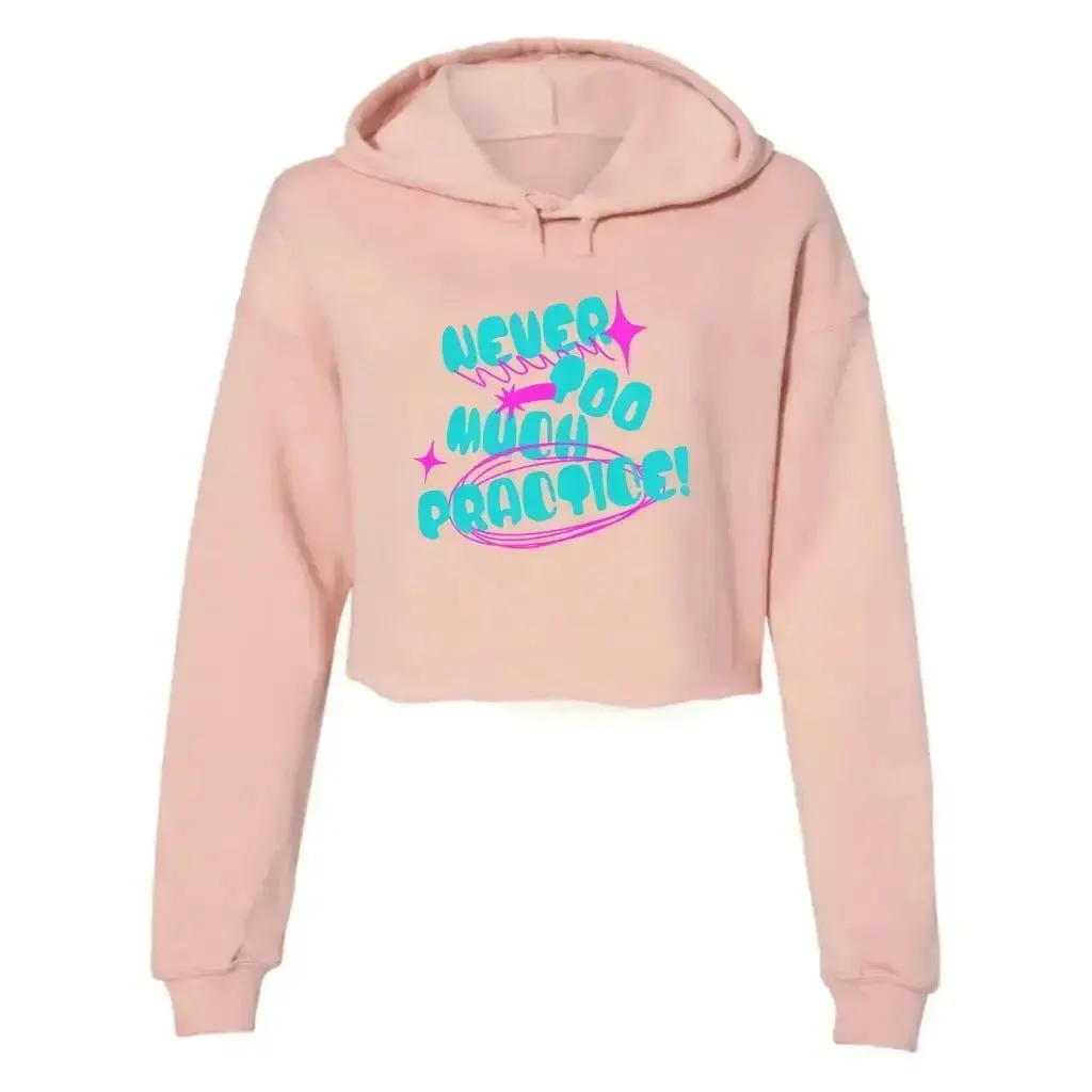 Never Too Much Practice Women's Cropped Fleece Hoodie