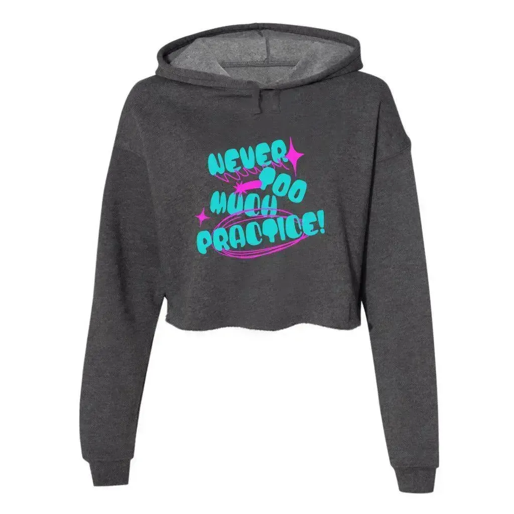 Never Too Much Practice Women's Cropped Fleece Hoodie