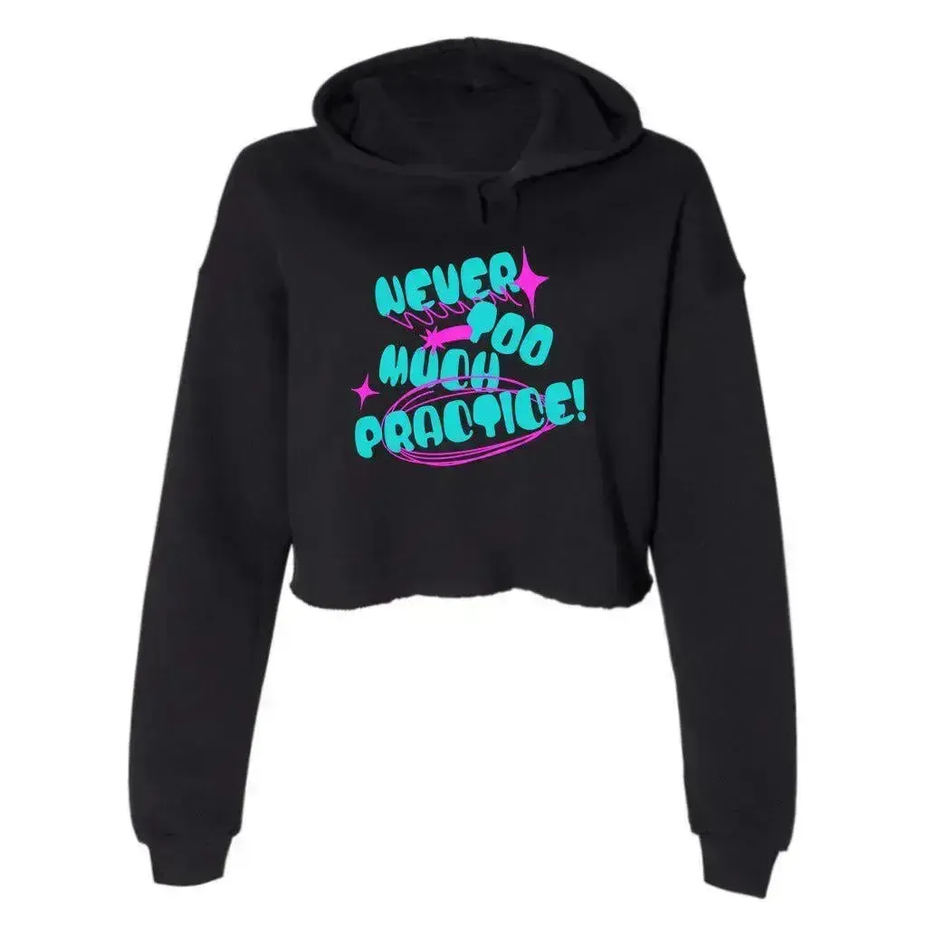 Never Too Much Practice Women's Cropped Fleece Hoodie